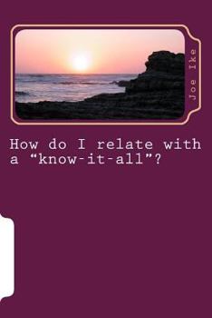 Paperback How do I relate with a "know-it-all"? Book