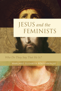 Paperback Jesus and the Feminists: Who Do They Say That He Is? Book