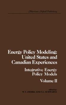 Paperback Energy Policy Modeling: United States and Canadian Experiences: Volume II Integrative Energy Policy Models Book