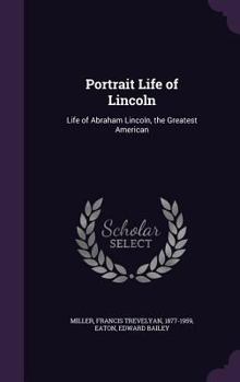 Hardcover Portrait Life of Lincoln: Life of Abraham Lincoln, the Greatest American Book