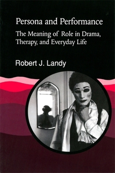 Paperback Persona and Performance: The Meaning of Role in Drama, Therapy and Everyday Life Book