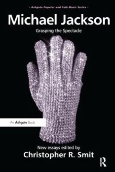 Michael Jackson: Grasping the Spectacle - Book  of the Ashgate Popular and Folk Music Series