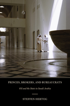 Paperback Princes, Brokers, and Bureaucrats: Oil and the State in Saudi Arabia Book