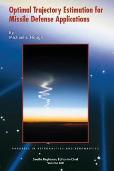 Hardcover Optimal Trajectory Estimation for Missile Defense Applications Book
