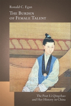 Hardcover The Burden of Female Talent: The Poet Li Qingzhao and Her History in China Book
