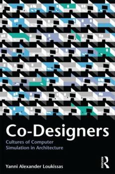 Paperback Co-Designers: Cultures of Computer Simulation in Architecture Book