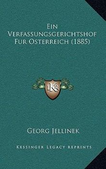 Paperback Ein Verfassungsgerichtshof Fur Osterreich (1885) [German] Book