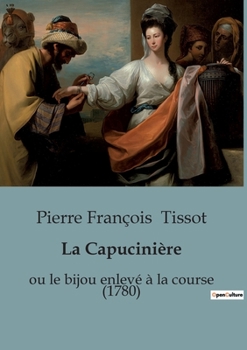 Paperback La Capucinière: ou le bijou enlevé à la course (1780) [French] Book