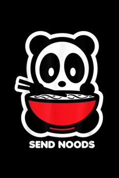 Paperback Send Noods: Panda Send Noods Bambu Bear Food Noodles Pho Ramen Funny Journal/Notebook Blank Lined Ruled 6X9 100 Pages Book