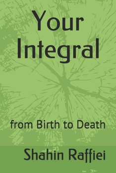 Paperback Your Integral: from Birth to Death Book
