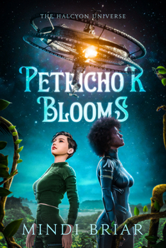 Petrichor Blooms - Book #2 of the Halcyon Universe