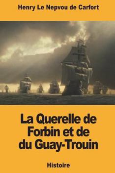 Paperback La Querelle de Forbin et de du Guay-Trouin [French] Book