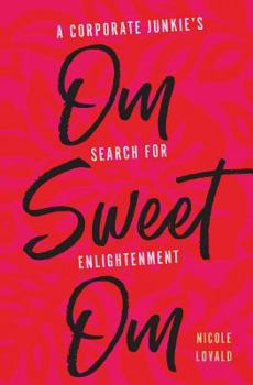 Paperback Om Sweet Om: A Corporate Junkie's Search for Enlightenment Book