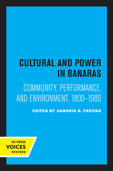 Paperback Culture and Power in Banaras: Community, Performance, and Environment, 1800-1980 Book