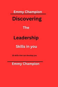 Paperback Discovering the leadership skills in you: 10 skills that can develop you Book