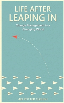 Paperback Life After Leaping In: Change Management In A Changing World Book