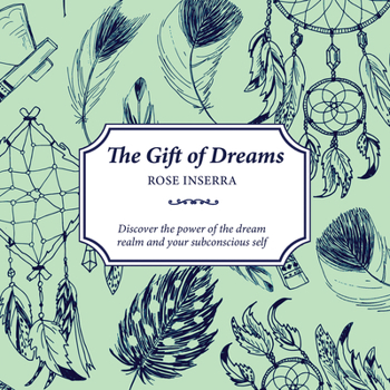 Paperback The Gift of Dreams: Discover the Power of the Dream Realm and Your Subconscious Self Book