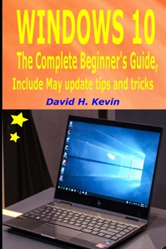 Paperback Windows 10: The complete Beginner's Guide, Include May Update tips and tricks Book