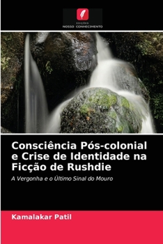 Paperback Consciência Pós-colonial e Crise de Identidade na Ficção de Rushdie [Portuguese] Book