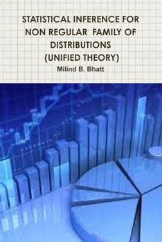 Paperback Statistical Inference for Non Regular Family of Distributions (Unified Theory) Book