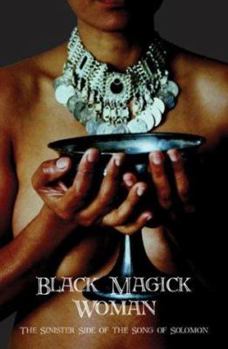 Paperback Black Magick Woman: The Sinister Side of the Song of Solomon Book