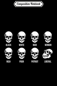 Composition Notebook: Skull Black White Man Woman Rich Poor Liberal Patrio Journal/Notebook Blank Lined Ruled 6x9 100 Pages