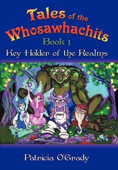 Paperback Tales of the Whosawhachits: Key Holder of the Realms Book 1 Book