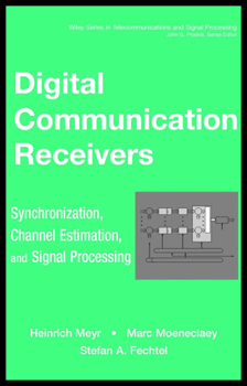 Hardcover Digital Communication Receivers, Volume 2: Synchronization, Channel Estimation, and Signal Processing Book