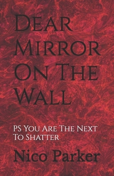 Paperback Dear Mirror On The Wall: PS You Are The Next To Shatter Book