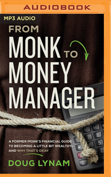MP3 CD From Monk to Money Manager: A Former Monk's Financial Guide to Becoming a Little Bit Wealthy--And Why That's Okay Book