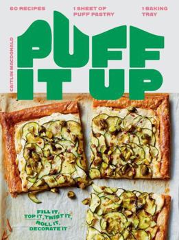 Hardcover Puff It Up: 60 Recipes - 1 Sheet of Pastry, 1 Baking Tray Book