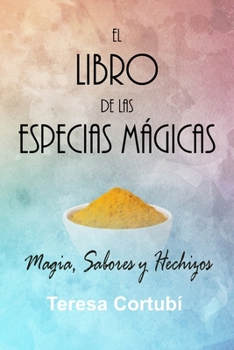 El Libro de las Especias Mágicas: Magia, Sabores y Hechizos (Haberlas Haylas) (Spanish Edition)