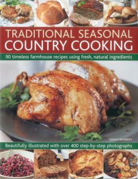 Paperback Traditional Seasonal Country Cooking: 90 Timeless Farmhouse Recipes Using Fresh, Natural Ingredients Book