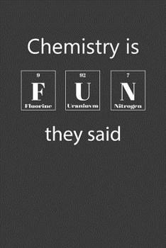 Paperback Chemistry Is Fun They Said: Nice Notebook For Chemistry Book