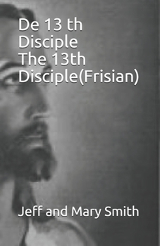 De 13 th Disciple        The 13th Disciple(Frisian) (Frisian Edition)