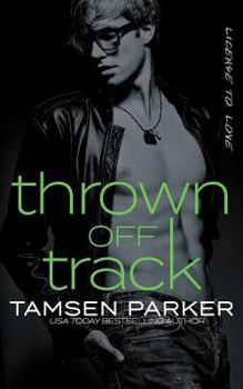 Thrown Off Track - Book #1 of the License to Love