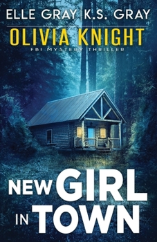 New Girl in Town - Book #1 of the Olivia Knight FBI