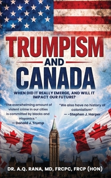 Paperback Trumpism and Canada: When did it really emerge, and will it impact our future? Book