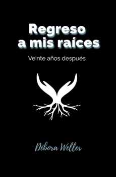 Paperback Regreso a mis raíces: Veinte años después [Spanish] Book