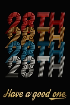 28th Have A Good One: 28th Birthday Journal / Notebook / Diary / Appreciation Gift / Anniversary / Unique Card Alternative / 28 Year Old Birthday Gift