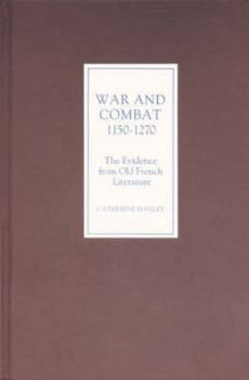 Hardcover War and Combat, 1150-1270: The Evidence from Old French Literature Book