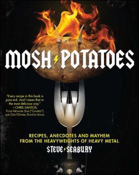 Paperback Mosh Potatoes: Recipes, Anecdotes, and Mayhem from the Heavyweights of Heavy Metal Book