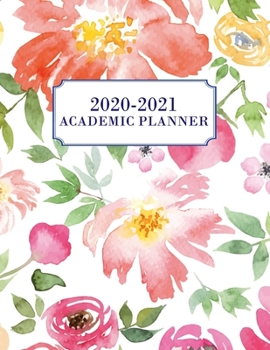 Academic Planner 2020-2021: Academic Year July 2020 - June 2021, 7 Subject Weekly Student Planner + Monthly Calendars & Goals Section, Homework ... & Assignments, Florals, Colorful, Watercolor