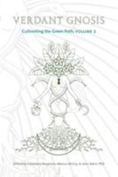 Paperback Verdant Gnosis: Cultivating the Green Path, Volume 3 Book