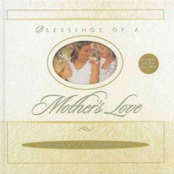 Hardcover Blessings of Mother's Love: Celebrating the Gift of Your Faithfulness and Care Book