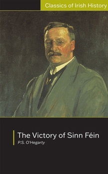 Paperback Victory of Sinn Fein: How It Won It and How It Used It: How It Won It and How It Used It Book