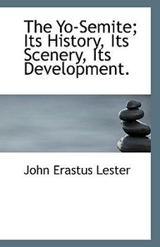 The Yo-Semite; Its History, Its Scenery, Its Development