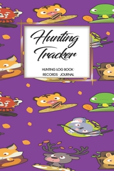 Hunting Log Book Records Journal: Hunting Tracker Hunting Forest Hunter Huntsman Wild Deer Bear Fox