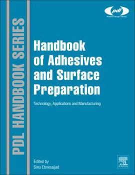 Hardcover Handbook of Adhesives and Surface Preparation: Technology, Applications and Manufacturing Book