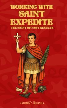 Paperback Working with Saint Expedite: The Saint of Fast Results Book